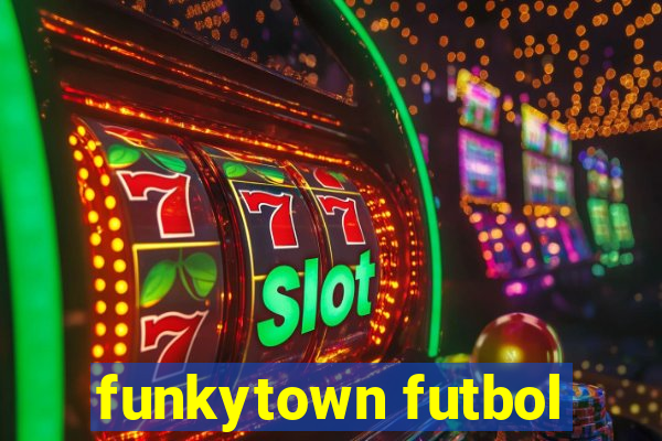 funkytown futbol